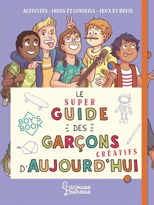 cover image of Le super guide des garçons créatifs d'aujourd'hui